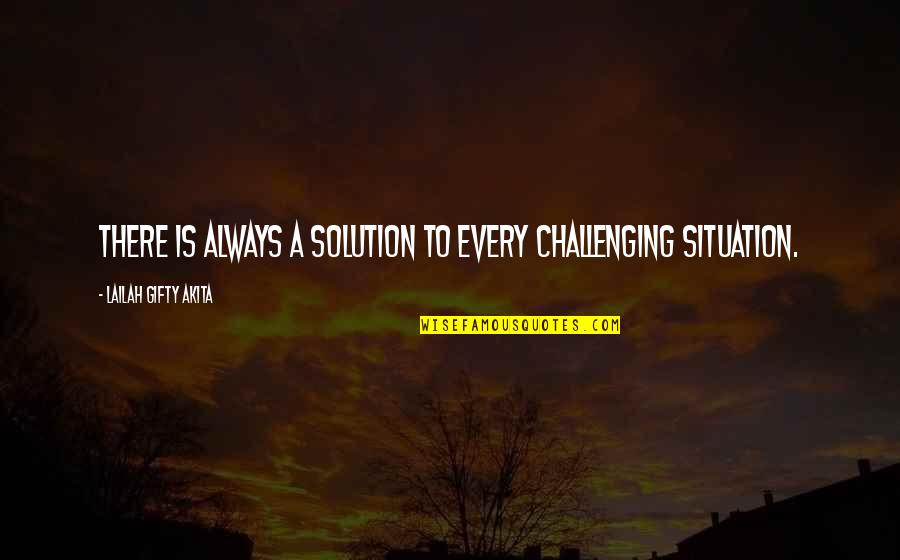 A Attitude Quotes By Lailah Gifty Akita: There is always a solution to every challenging