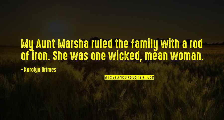 A Aunt Quotes By Karolyn Grimes: My Aunt Marsha ruled the family with a A Aunt Quotes By Karolyn Grimes: My Aunt Marsha ruled the family with a