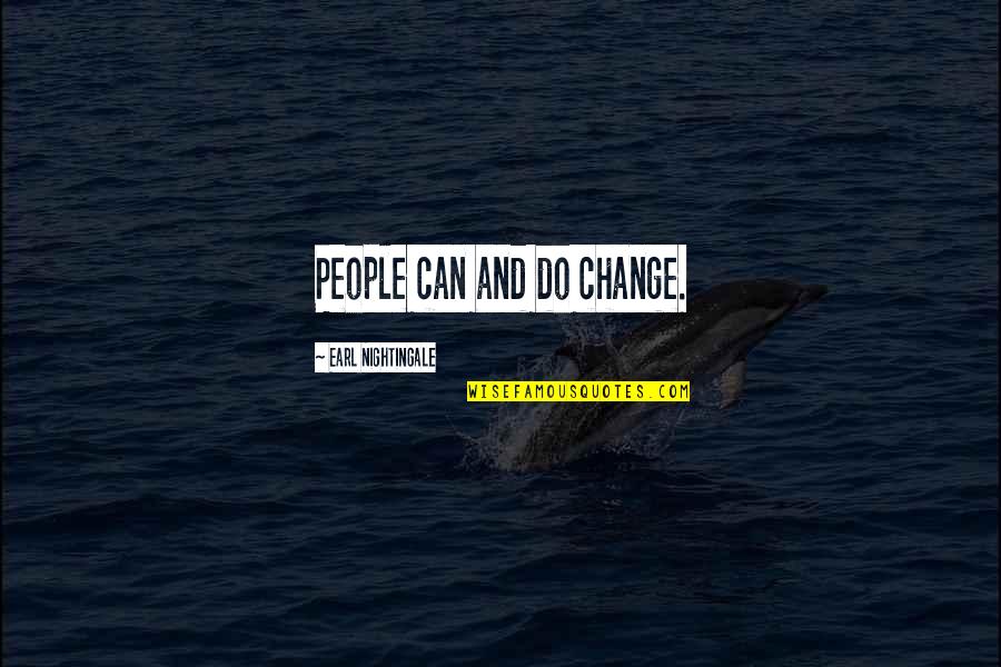A B Earl Quotes By Earl Nightingale: People can and do change. A B Earl Quotes By Earl Nightingale: People can and do change.