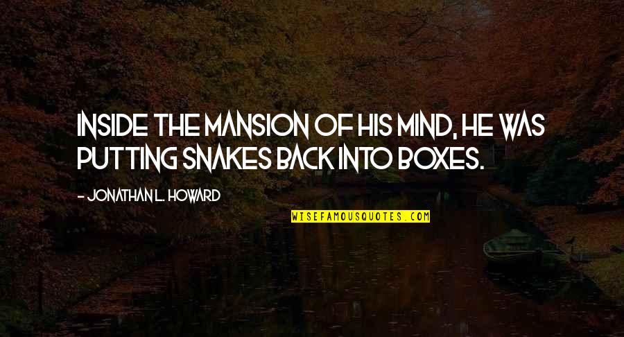 A Baby Cousin Quotes By Jonathan L. Howard: Inside the mansion of his mind, he was