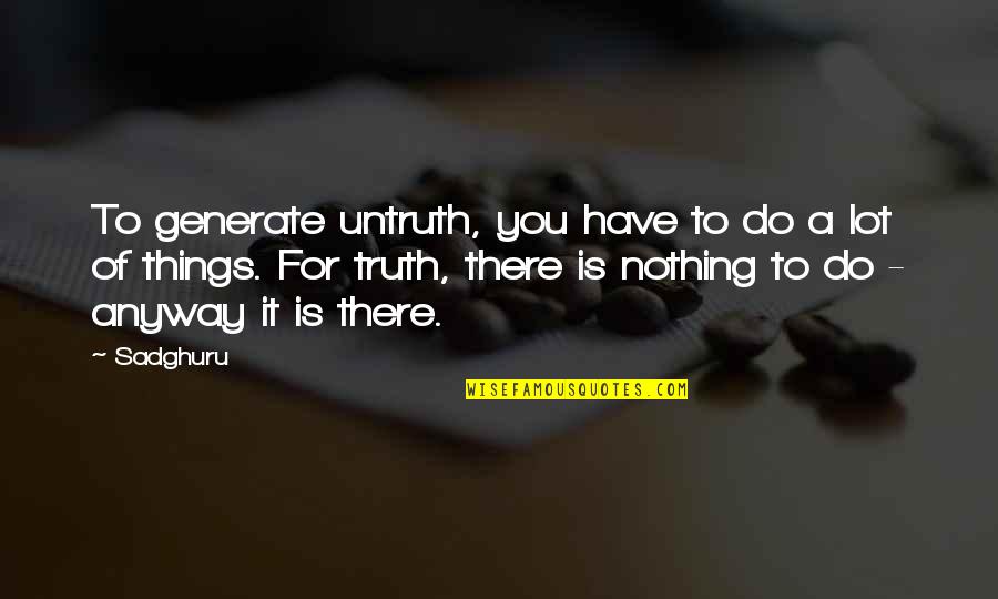 A Baby Girl Card Quotes By Sadghuru: To generate untruth, you have to do a