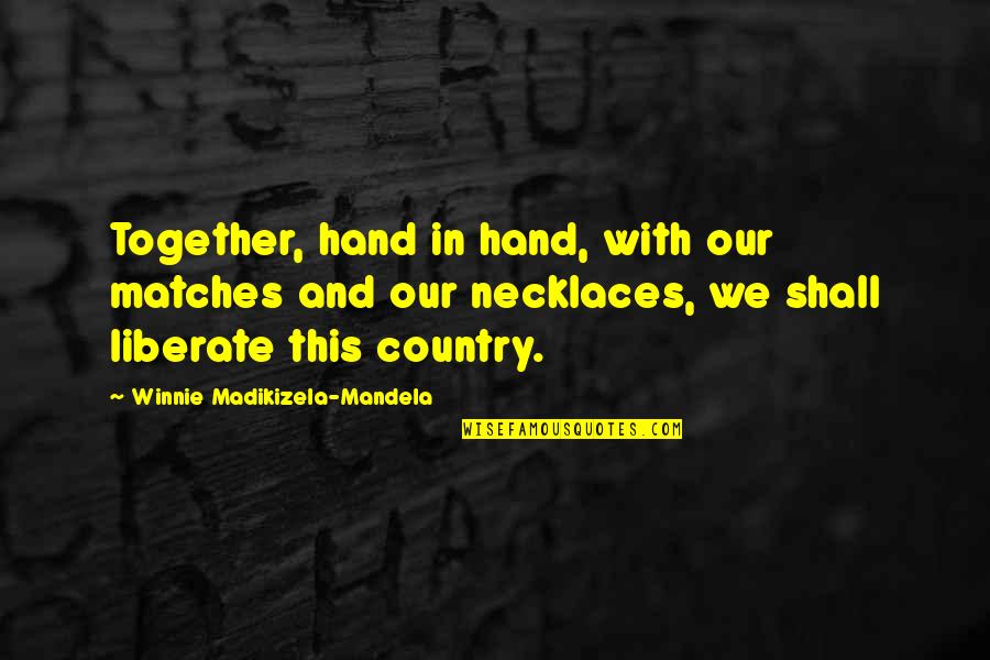 A Baby Girl's Nursery Quotes By Winnie Madikizela-Mandela: Together, hand in hand, with our matches and