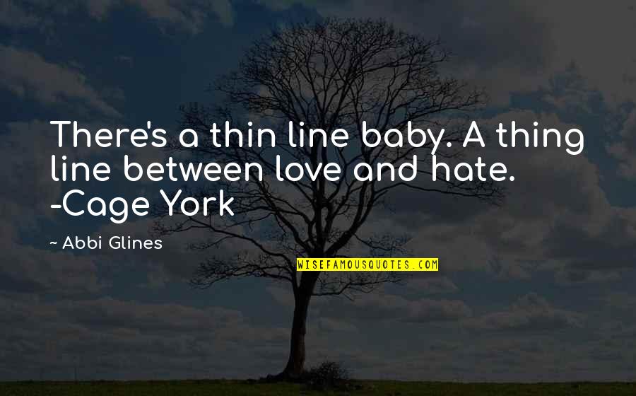 A Baby's Love Quotes By Abbi Glines: There's a thin line baby. A thing line