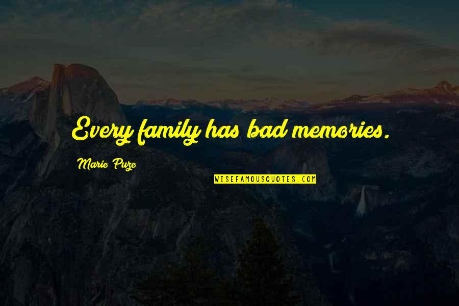 A Bad Family Quotes By Mario Puzo: Every family has bad memories.