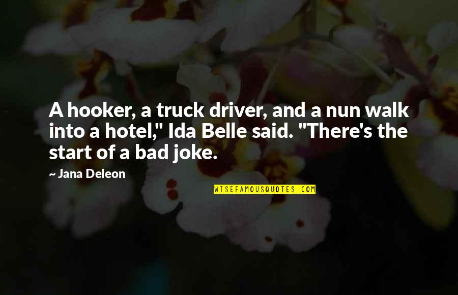 A Bad Joke Quotes By Jana Deleon: A hooker, a truck driver, and a nun