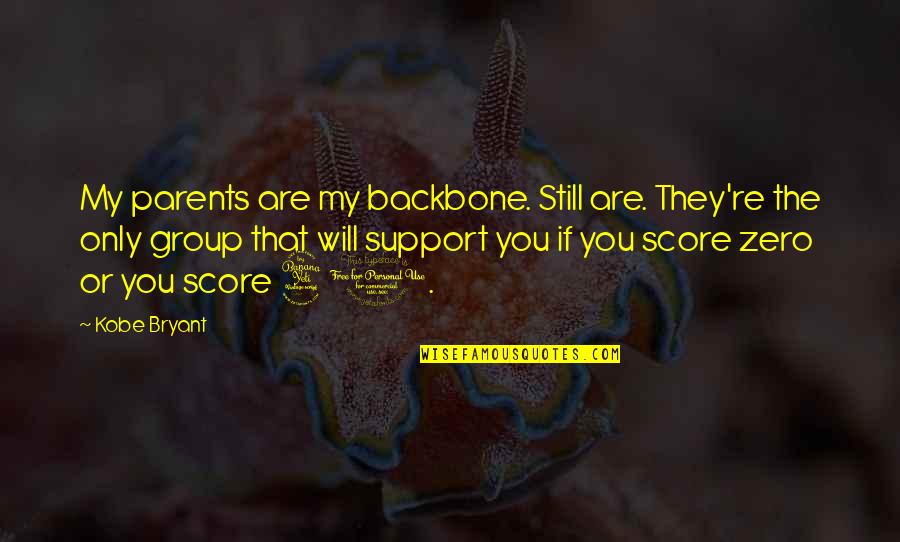 A Bad Joke Quotes By Kobe Bryant: My parents are my backbone. Still are. They're