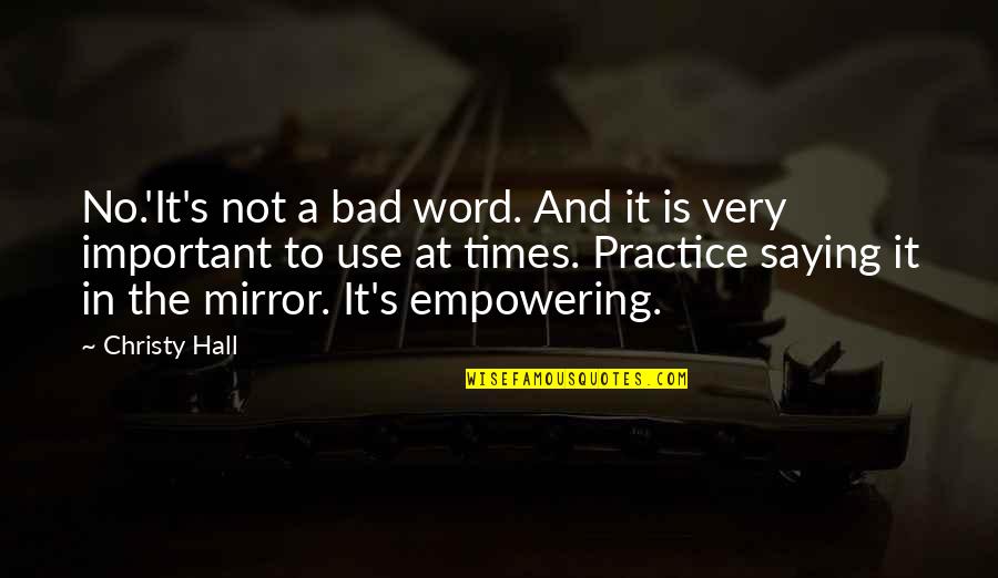 A Bad Life Quotes By Christy Hall: No.'It's not a bad word. And it is