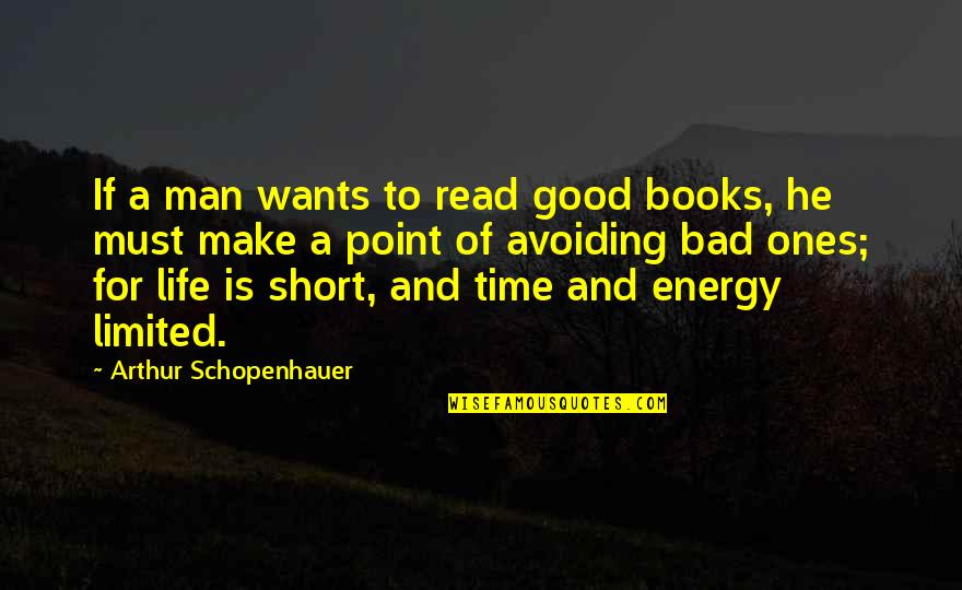 A Bad Man Quotes By Arthur Schopenhauer: If a man wants to read good books,