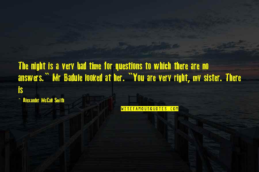 A Bad Night Quotes By Alexander McCall Smith: The night is a very bad time for A Bad Night Quotes By Alexander McCall Smith: The night is a very bad time for
