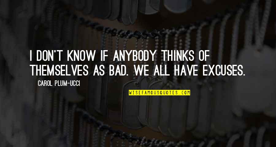 A Bad Night Quotes By Carol Plum-Ucci: I don't know if anybody thinks of themselves
