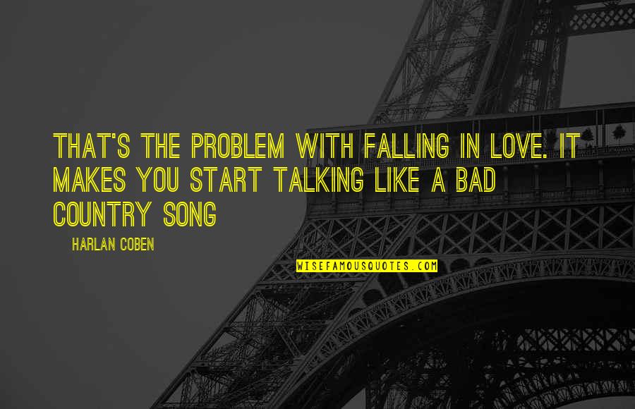 A Bad Start Quotes By Harlan Coben: That's the problem with falling in love. It