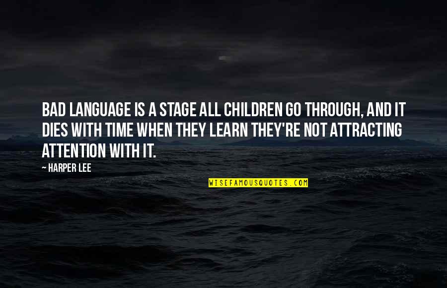 A Bad Time Quotes By Harper Lee: Bad language is a stage all children go