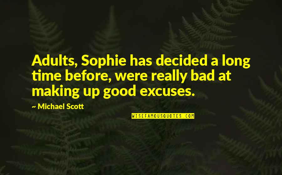 A Bad Time Quotes By Michael Scott: Adults, Sophie has decided a long time before,