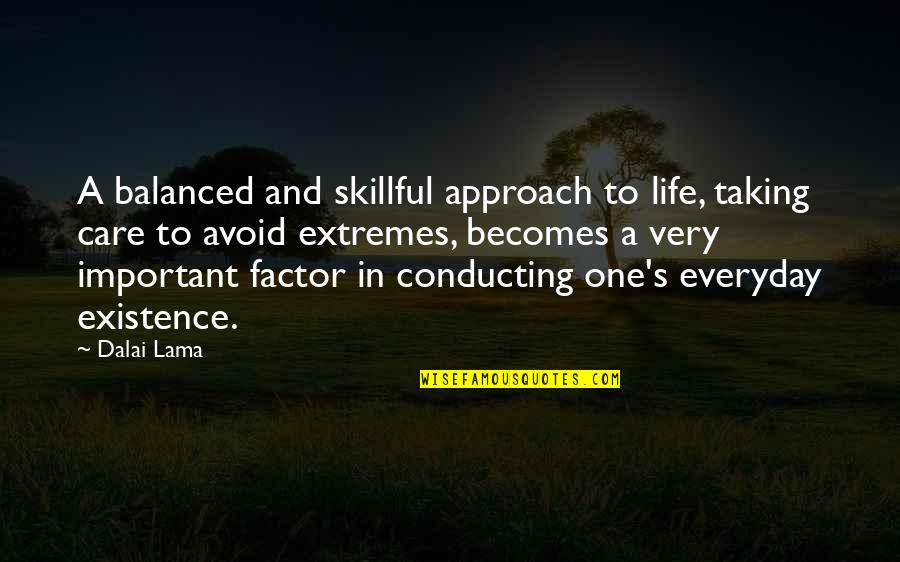 A Balanced Life Quotes By Dalai Lama: A balanced and skillful approach to life, taking