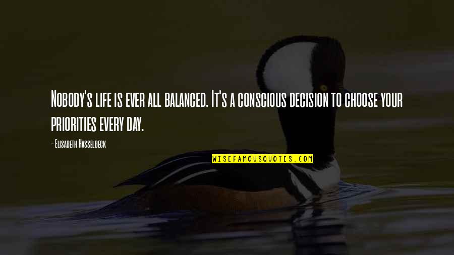 A Balanced Life Quotes By Elisabeth Hasselbeck: Nobody's life is ever all balanced. It's a A Balanced Life Quotes By Elisabeth Hasselbeck: Nobody's life is ever all balanced. It's a