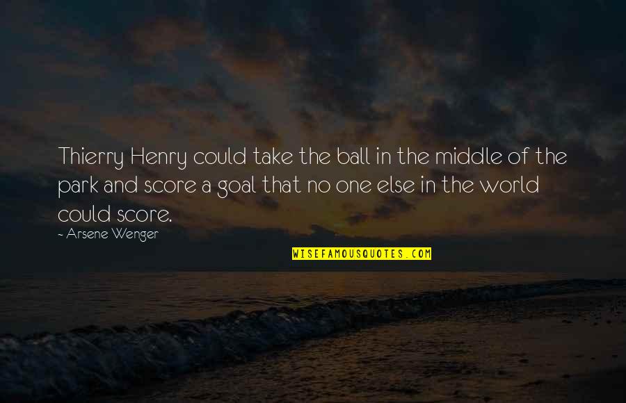 A Ball Quotes By Arsene Wenger: Thierry Henry could take the ball in the A Ball Quotes By Arsene Wenger: Thierry Henry could take the ball in the