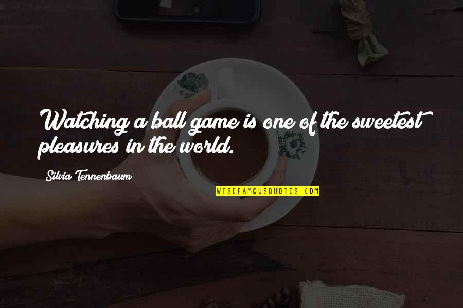 A Ball Quotes By Silvia Tennenbaum: Watching a ball game is one of the A Ball Quotes By Silvia Tennenbaum: Watching a ball game is one of the
