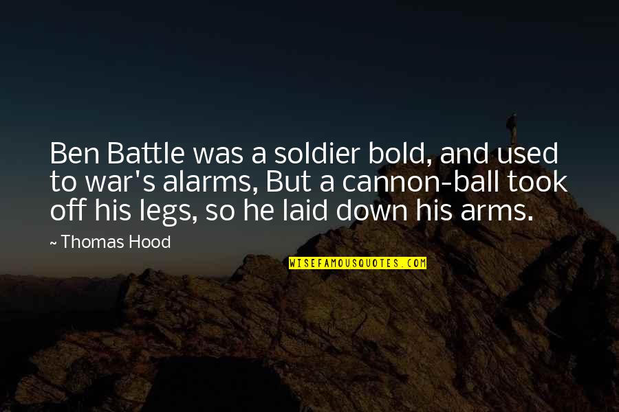 A Ball Quotes By Thomas Hood: Ben Battle was a soldier bold, and used A Ball Quotes By Thomas Hood: Ben Battle was a soldier bold, and used
