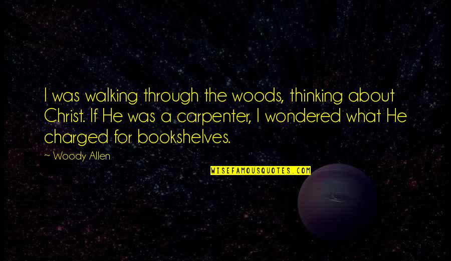 A Baseball Catcher Quotes By Woody Allen: I was walking through the woods, thinking about