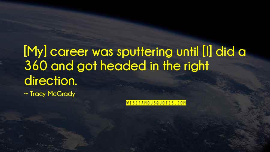 A Basketball Quotes By Tracy McGrady: [My] career was sputtering until [I] did a