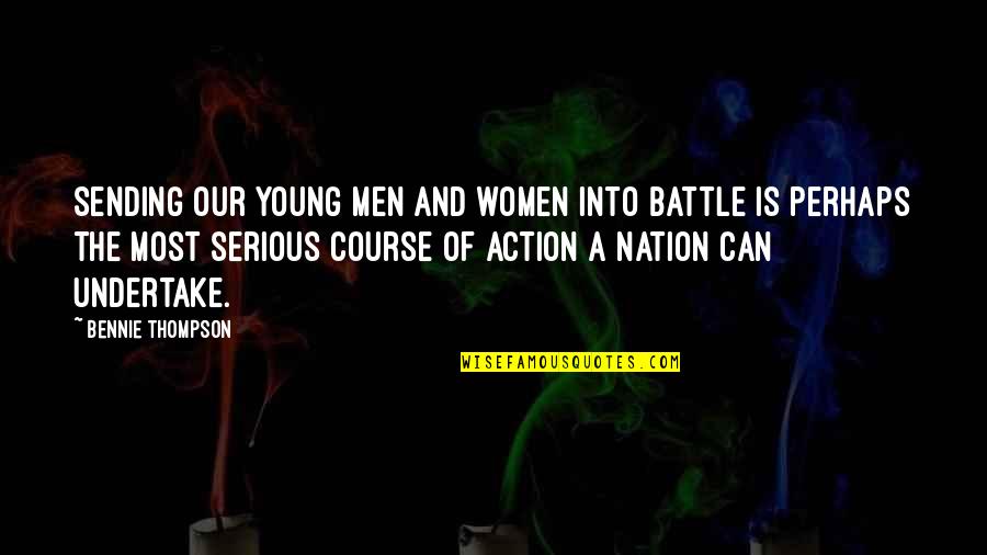 A Battle Quotes By Bennie Thompson: Sending our young men and women into battle