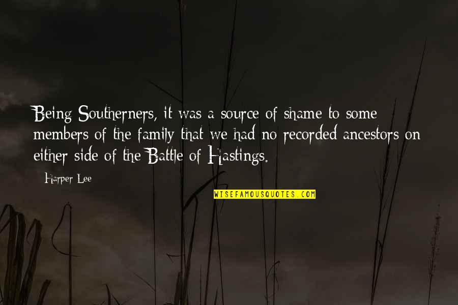 A Battle Quotes By Harper Lee: Being Southerners, it was a source of shame