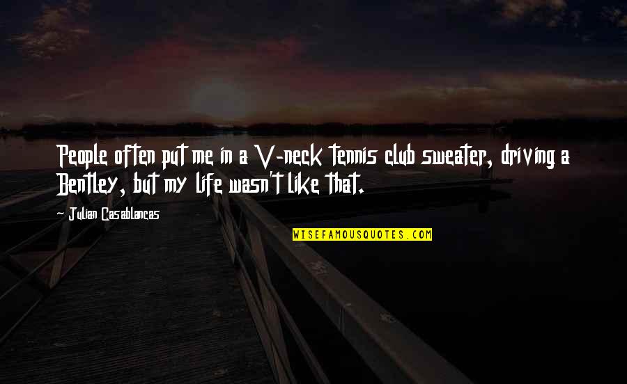 A Beam Of Light Quotes By Julian Casablancas: People often put me in a V-neck tennis