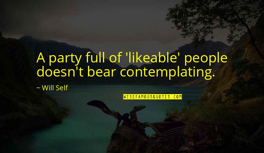 A Bear Quotes By Will Self: A party full of 'likeable' people doesn't bear