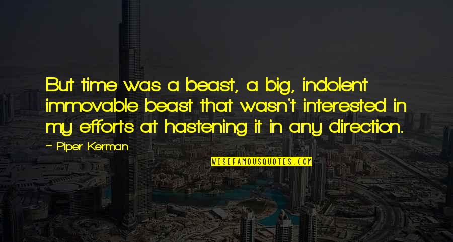A Beast Quotes By Piper Kerman: But time was a beast, a big, indolent