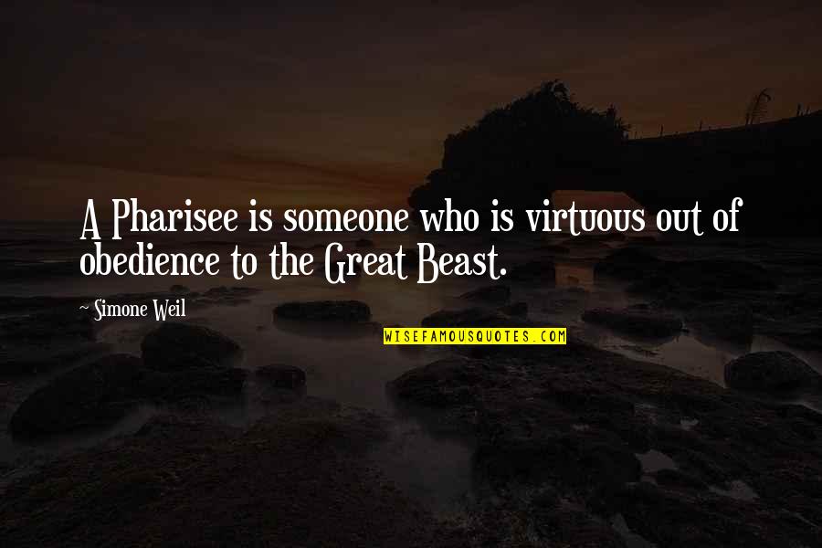 A Beast Quotes By Simone Weil: A Pharisee is someone who is virtuous out