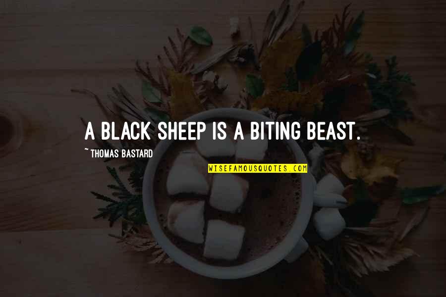 A Beast Quotes By Thomas Bastard: A black sheep is a biting beast.