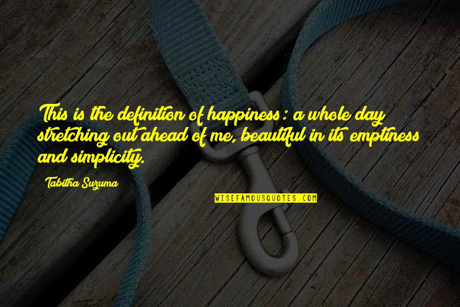 A Beautiful Day Ahead Quotes By Tabitha Suzuma: This is the definition of happiness: a whole