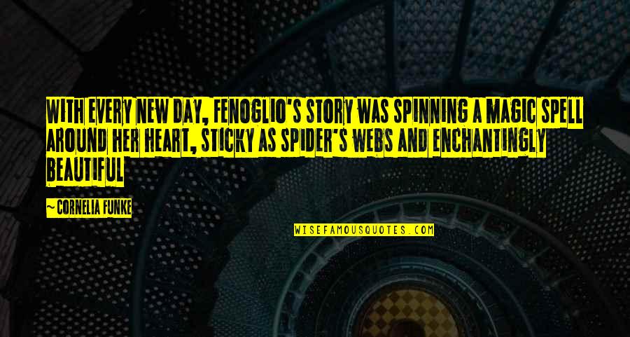A Beautiful Day Quotes By Cornelia Funke: With every new day, Fenoglio's story was spinning