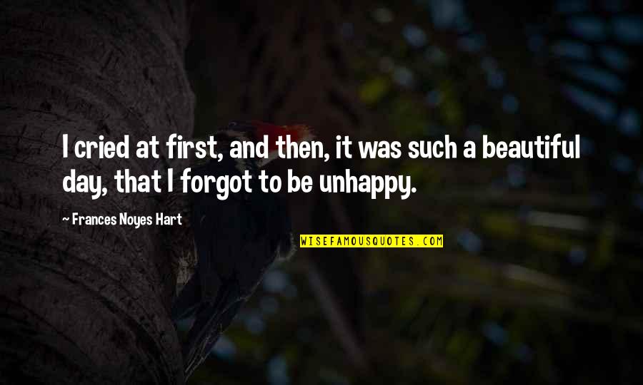 A Beautiful Day Quotes By Frances Noyes Hart: I cried at first, and then, it was
