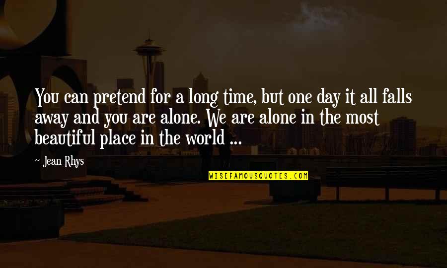 A Beautiful Day Quotes By Jean Rhys: You can pretend for a long time, but A Beautiful Day Quotes By Jean Rhys: You can pretend for a long time, but