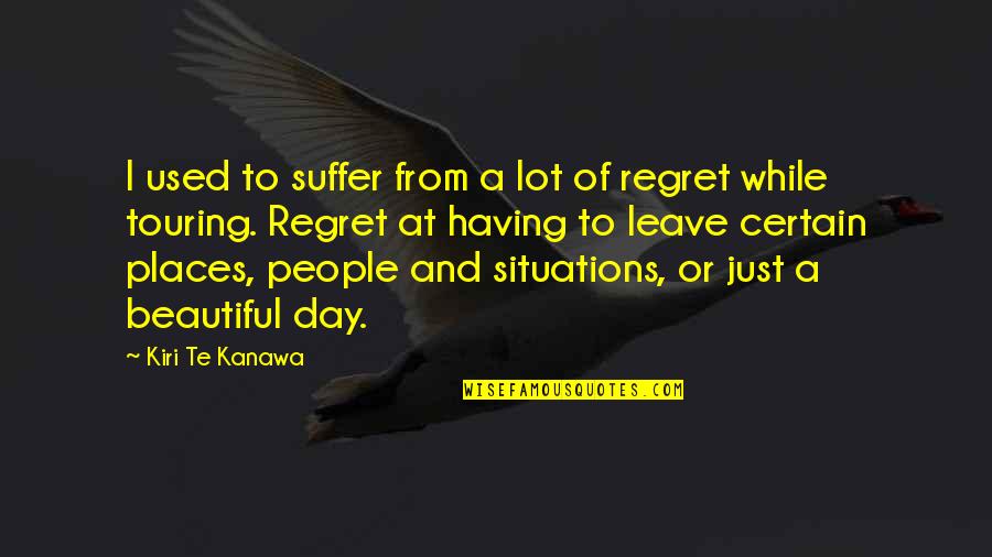 A Beautiful Day Quotes By Kiri Te Kanawa: I used to suffer from a lot of A Beautiful Day Quotes By Kiri Te Kanawa: I used to suffer from a lot of