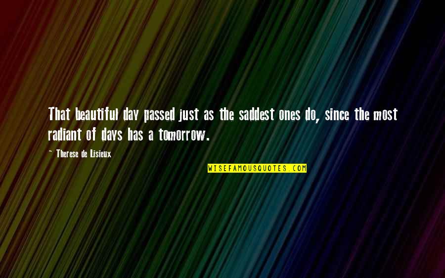 A Beautiful Day Quotes By Therese De Lisieux: That beautiful day passed just as the saddest