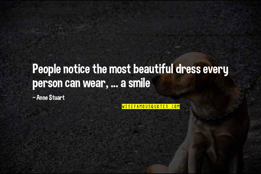 A Beautiful Dress Quotes By Anne Stuart: People notice the most beautiful dress every person