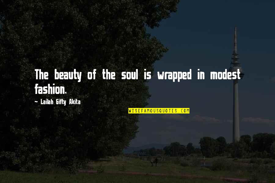 A Beautiful Dress Quotes By Lailah Gifty Akita: The beauty of the soul is wrapped in