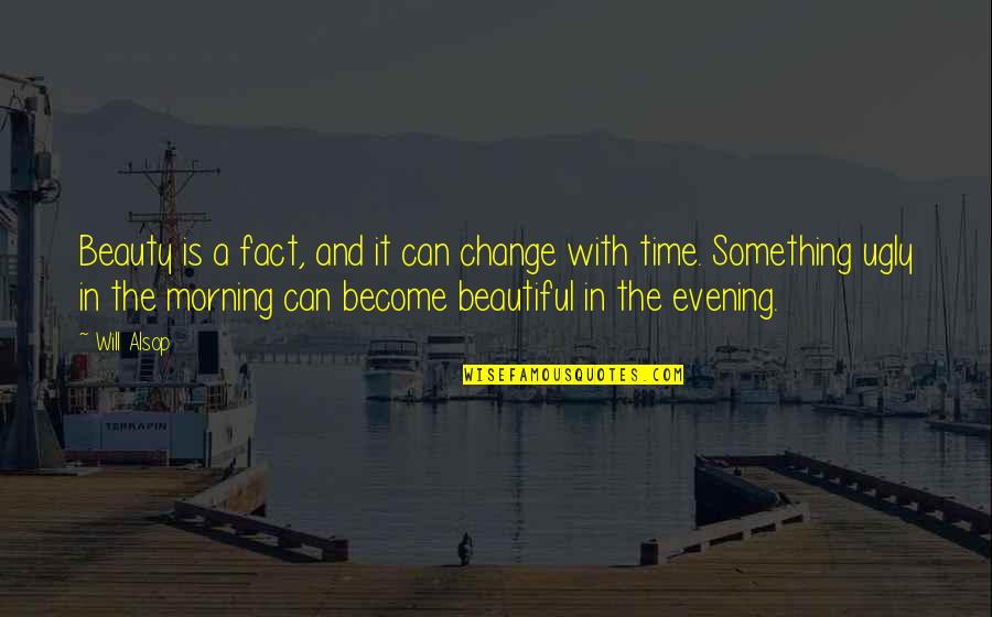 A Beautiful Evening Quotes By Will Alsop: Beauty is a fact, and it can change