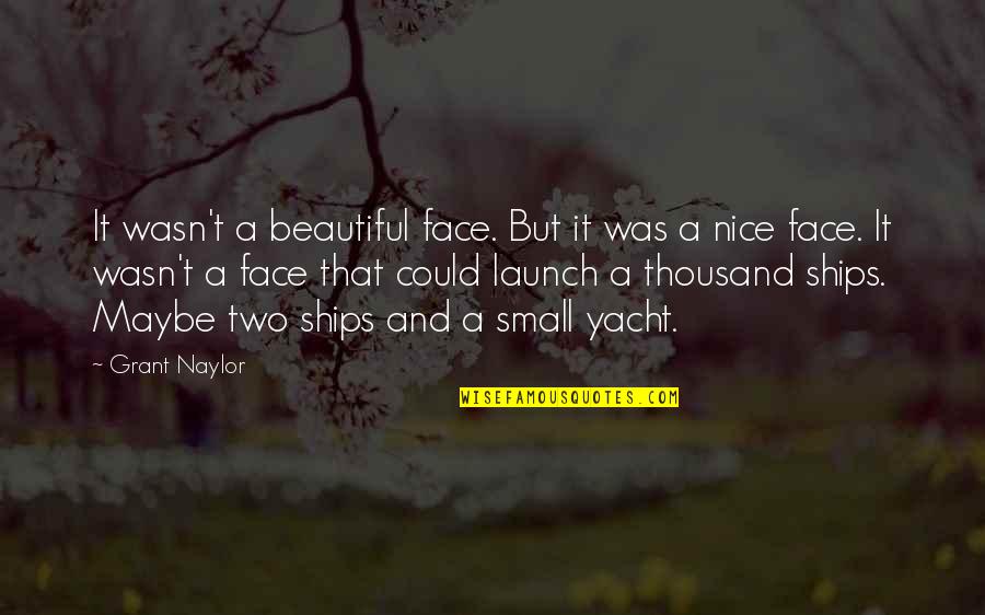 A Beautiful Face Quotes By Grant Naylor: It wasn't a beautiful face. But it was A Beautiful Face Quotes By Grant Naylor: It wasn't a beautiful face. But it was