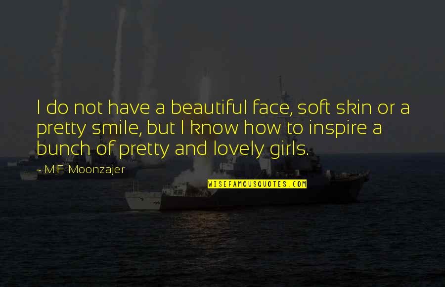 A Beautiful Face Quotes By M.F. Moonzajer: I do not have a beautiful face, soft