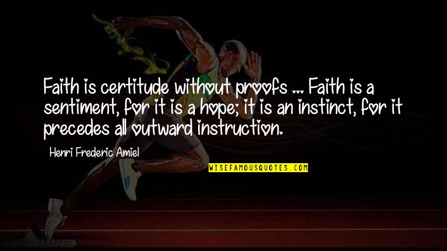 A Beautiful Girl Inside And Out Quotes By Henri Frederic Amiel: Faith is certitude without proofs ... Faith is