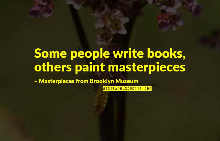 A Beautiful Girl Inside And Out Quotes By Masterpieces From Brooklyn Museum: Some people write books, others paint masterpieces A Beautiful Girl Inside And Out Quotes By Masterpieces From Brooklyn Museum: Some people write books, others paint masterpieces