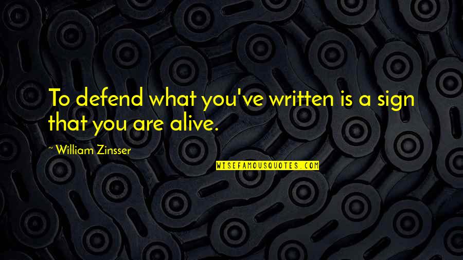 A Beautiful Girl Inside And Out Quotes By William Zinsser: To defend what you've written is a sign A Beautiful Girl Inside And Out Quotes By William Zinsser: To defend what you've written is a sign
