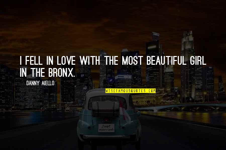 A Beautiful Girl You Love Quotes By Danny Aiello: I fell in love with the most beautiful