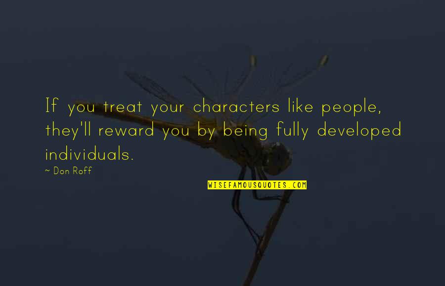 A Beautiful Girl You Love Quotes By Don Roff: If you treat your characters like people, they'll