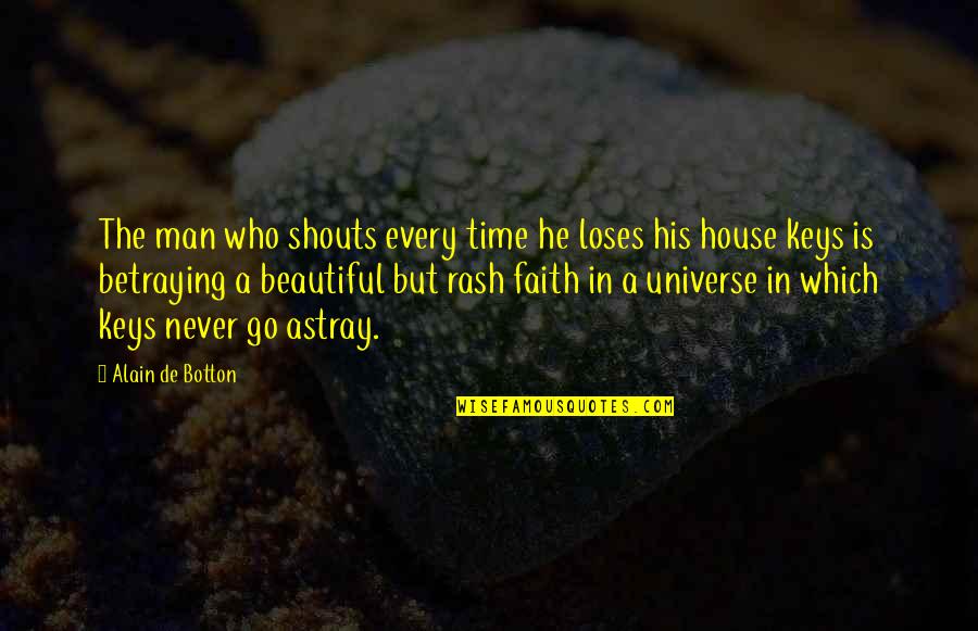 A Beautiful House Quotes By Alain De Botton: The man who shouts every time he loses