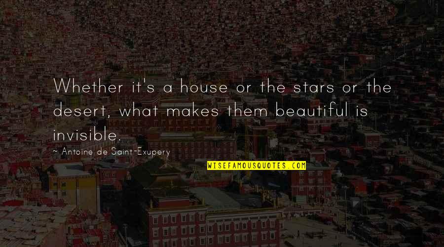 A Beautiful House Quotes By Antoine De Saint-Exupery: Whether it's a house or the stars or