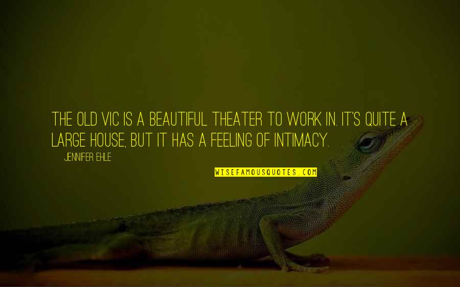 A Beautiful House Quotes By Jennifer Ehle: The Old Vic is a beautiful theater to